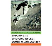 Enduring And Emerging Issues In South Asian Security