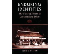 Enduring Identities: The Guise of Shinto in Contemporary Japan