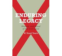 Enduring Legacy: Rhetoric and Ritual of the Lost Cause