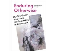 Enduring Otherwise Muslim Queer and Trans Worldmaking in Indonesia - Ferdiansyah Thajib - NYU Press - ebook (ePub) - Livre