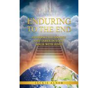 Enduring to the End: Avoiding the Snares and Tares in Your Walk with Jesus