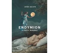 Endymion: A Poetic Romance