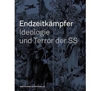 Endzeitkämpfer - Ideologie Und Terror Der Ss: Begleitbuch Zur Dauerausstellung in Wewelsburg
