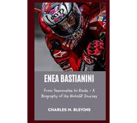 ENEA BASTIANINI: From Teammates to Rivals - A Biography of His MotoGP Journey
