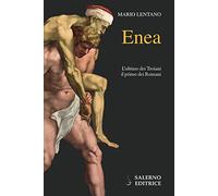 Enea. L'ultimo dei troiani, il primo dei romani