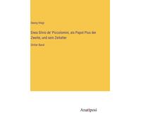 Enea Silvio De' Piccolomini, Als Papst Pius Der Zweite, Und Sein Zeitalter