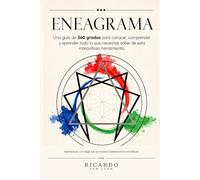 Eneagrama: Una guía de 360 grados para conocer, comprender y aprender todo lo que necesitas saber de esta maravillosa herramienta