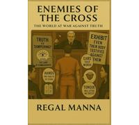 Enemies Of The Cross: The World At War Against Truth
