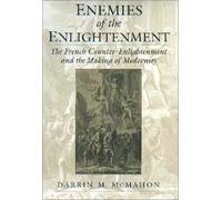 Enemies of the Enlightenment: The French Counter-Enlightenment and the Making of Modernity