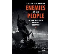 Enemies of the People: Hitler's Critics and the Gestapo