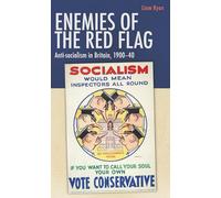 Enemies of the red flag: Anti-socialism in Britain, 1900-40