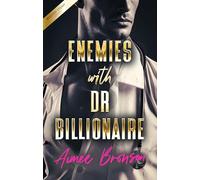 Enemies with Dr. Billionaire: An Enemies to Lovers Second Chance Romance