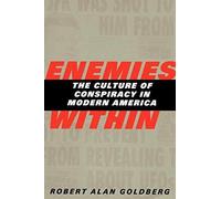 Enemies Within - The Culture Of Conspiracy In Modern America