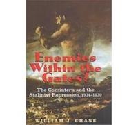 Enemies Within the Gates?, Annals of Communism Series William J. Chase (Auteur)