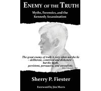 Enemy of the Truth, Myths, Forensics, and the Kennedy Assassination