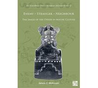 Enemy - Stranger - Neighbour: The Image Of The Other In Moche Culture