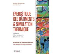 Energétique des bâtiments et simulation thermique: Modèles, Mise en oeuvre, Études de cas
