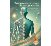 Energétique physiologique de l'acupuncture - Maurice Mussat - Anfortas Eds - broché - Guide