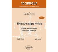 Énergétique - Thermodynamique générale - Principes, systèmes simples, applications, thermique - Niveau B - Pascal Bauer - Ellipses - broché - Scolaire / Universitaire