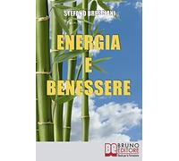 Energia E Benessere: Guida Il Tuo Corpo Con Le Tecniche Delle Arti Orientali