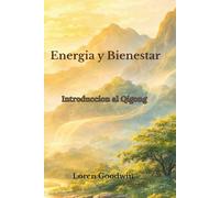 Energía y Bienestar: Introducción al Qigong: Descubre los secretos de la medicina china a través de la práctica del Qigong