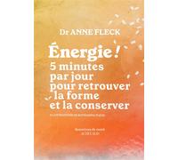 Energie ! 5 minutes par jour pour retrouver la forme et la conserver - Anne Fleck - Actes sud - broché - Guide