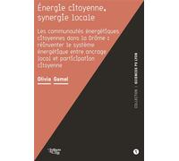Énergie citoyenne, synergie locale Les communautés énergétiques dans la Drôme : réinventer le sytème énergétique - Olivia Gamel - Libel - broché - Guide