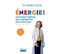 Anne Fleck – Énergie ! – Comment sortir du labyrinthe de la fatigue