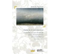 Energie et mélancolie Les entrelacs de l'écriture dans les Notebooks de S.T. coleridge, volumes 1, 2 et 3 - Kimberley Page-Jones - Uga - broché - Essai