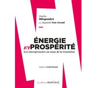 Energie et prospérité. Les entrepreneurs au coeur Les entrepreneurs au cœur de la transition énergétique - Gaël Giraud - Les Petits Matins - broché - Essai