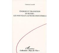 Energie et transition en Russie - Les nouveaux acteurs industriels - Catherine Locatelli - L'harmattan - Livre