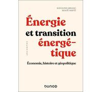 Energie Et Transition Énergétique - Economie, Histoire Et Géopolitique