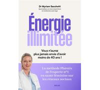 Energie illimitée - Vous n'aurez plus jamais envie d'avoir moins de 40 ans - Myriam Sacchetti - Solar - broché - Guide