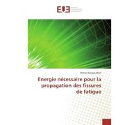 Energie necessaire pour la propagation des fissures de fatigue - Mohan Ranganathan - Universitaires Europeennes - broché - Etude
