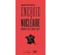 Énergie nu ire : on arrête tout et on réfléchit ! - Stephen Kerckhove - Rue De L'echiquier - broché - Essai