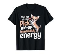 Énergie Pick-Me-Up | Chihuahua Attitude Humour T-Shirt