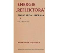 Energie Reflektora Awangarda lubelska Tom 1 1925-1931 (livre en polonais)