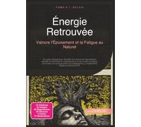 Énergie Retrouvée: Vaincre l'Épuisement et la Fatigue au Naturel