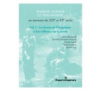 Énergie, science et philosophie au tournant des XIXe et XXe siècles, Volume 2 Les formes de l'énergétisme et leur influence sur la pensée - Danièle Ghesquier-Pourcin - Hermann - relié - Etude