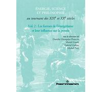 Énergie, science et philosophie au tournant des XIXe et XXe siècles, Volume 2: Les formes de l'énergétisme et leur influence sur la pensée