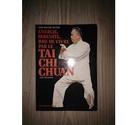 Energie, serenite, joie de vivre par le tai chi chuan