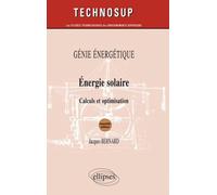Energie solaire - Calculs et optimisation - Génie énergétique - Niveau B - Jacques Bernard - Ellipses - broché - Scolaire / Universitaire