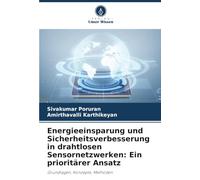Energieeinsparung und Sicherheitsverbesserung in drahtlosen Sensornetzwerken: Ein prioritärer Ansatz: Grundlagen, Konzepte, Methoden