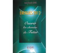 Energies 2012 - Ouvrir les chemins du futur - Jean-Claude Genel - Entre Deux Mondes - broché - Essai