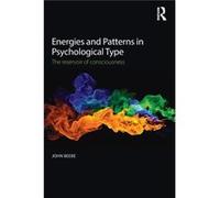 Energies and Patterns in Psychological Type by Beebe & John In private practice & San Francisco & USA John In Private Practice Beebe, Usa San Francisco (Auteur)