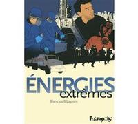 Énergies extrêmes Daniel Blancou (Auteur), Daniel Blancou (Illustration), Sylvain Lapoix (Auteur)
