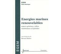 Energies Marines Renouvelables - Aspects Généraux, Éoliens, Marémoteur Et Hydrolien