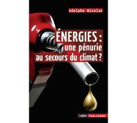 Energies : une pénurie au secours du climat ? - Adolphe Nicolas - Belin - broché - Essai