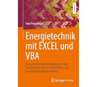 Energietechnik mit EXCEL und VBA: Energietechnische Berechnungen und Simulationen effektiv durchführen und professionell dokumentieren