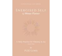 Energised Self: 15 Minutes Daily Planner For Vibrancy & Joy | Intentional Life Series, Volume Three | 6x9 inches, 216 pages | 3-Months Planner
